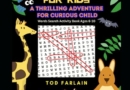 Tod Farlain – WILD SAFARI WORD SEARCH BOOK FOR KIDS: A THRILLING ADVENTURE FOR CURIOUS CHILD – Words Search Activity Book Ages 6-10 Paperback