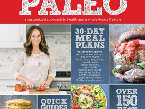 Practical Paleo, 2nd Edition (Updated And Expanded): A Customized Approach to Health and a Whole-Foods Lifestyle